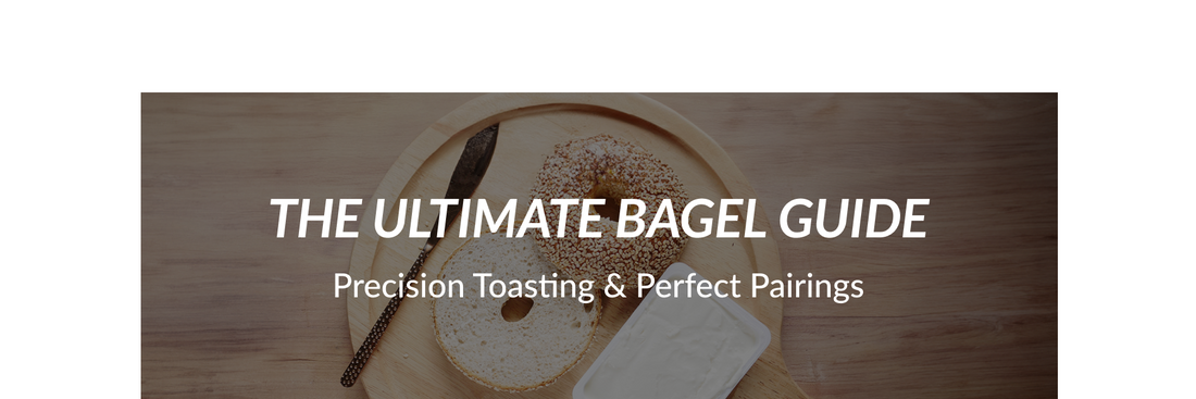 The Ultimate Bagel Guide: Types, Toasting Times & Cream Cheese Pairings